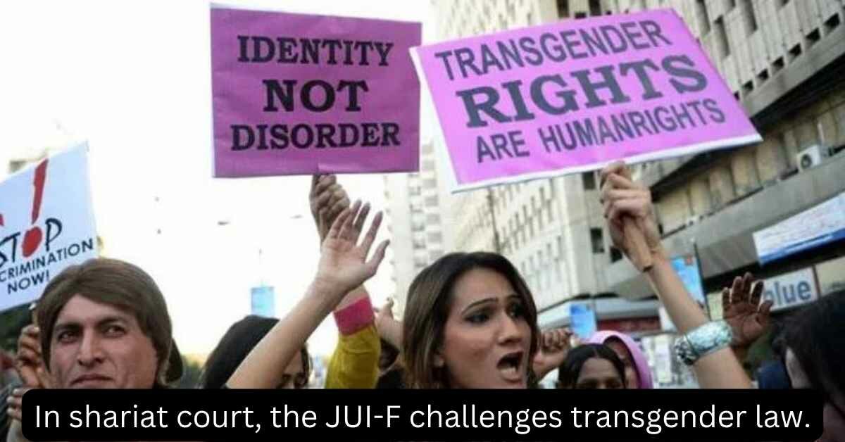 In shariat court, the JUI-F challenges transgender law.
