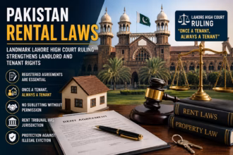 Pakistan Rental Laws Explained: Landmark Lahore High Court Ruling Strengthens Landlord and Tenant Rights