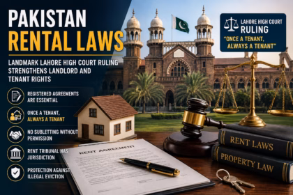 Pakistan Rental Laws Explained: Landmark Lahore High Court Ruling Strengthens Landlord and Tenant Rights